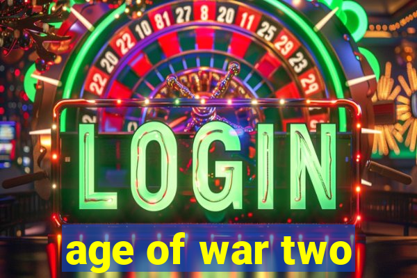 age of war two